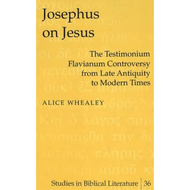 Josephus on Jesus: The Testimonium Flavianum Controversy from Late Antiquity to Modern Times
