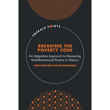 Breaking the Poverty Code: An Integrative Approach to Measuring Multidimensional Poverty in Mexico
