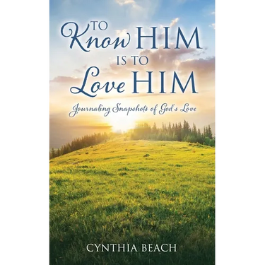 To Know Him Is To Love Him: Journaling Snapshots of God's Love