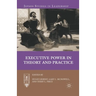 Executive Power in Theory and Practice