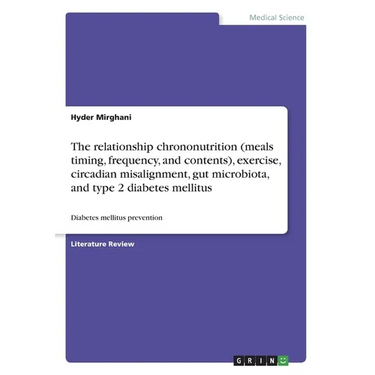 The relationship chrononutrition (meals timing, frequency, and contents), exercise, circadian misalignment, gut microbiota, and type 2 diabetes mellit