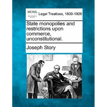 State Monopolies and Restrictions Upon Commerce, Unconstitutional.