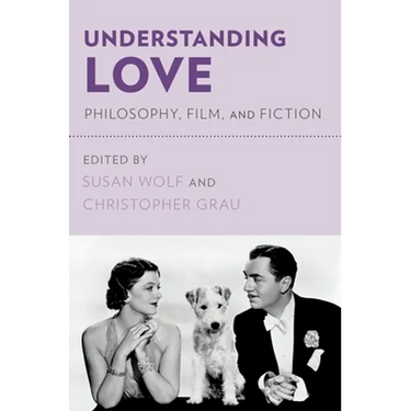 Understanding Love: Philosophy, Film, and Fiction