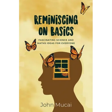 Reminiscing on Basics: Fascinating Science and Maths Ideas for Everyone