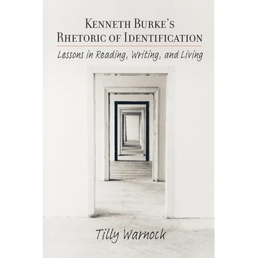 Kenneth Burke's Rhetoric of Identification: Lessons in Reading, Writing, and Living