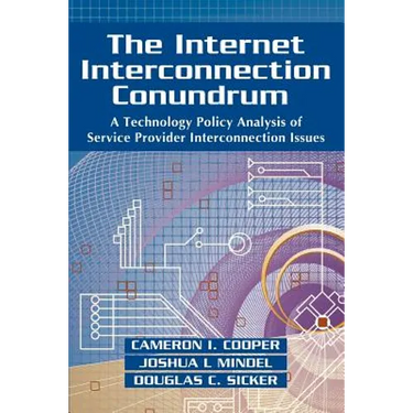 The Internet Interconnection Conundrum: A Technology Policy Analysis of Service Provider Interconnection Issues