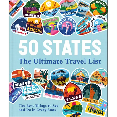 50 States the Ultimate Travel List: The Best Things to See and Do in Every State