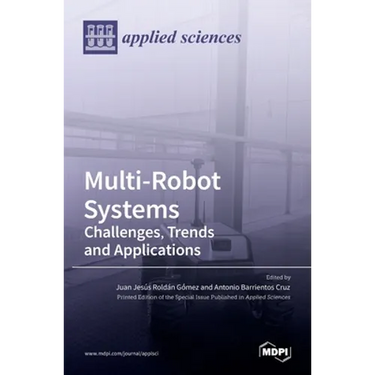 Multi-Robot Systems: Challenges, Trends and Applications: Challenges, Trends and Applications