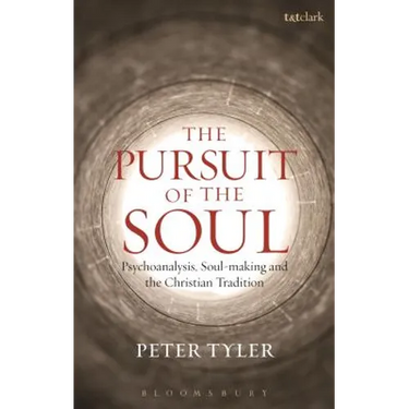 The Pursuit of the Soul: Psychoanalysis, Soul-Making and the Christian Tradition