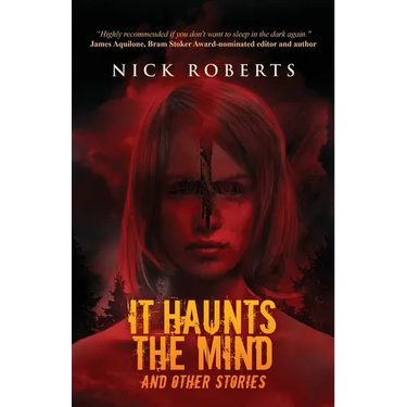 It Haunts the Mind: And Other Stories