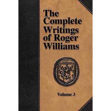 The Complete Writings of Roger Williams - Volume 3