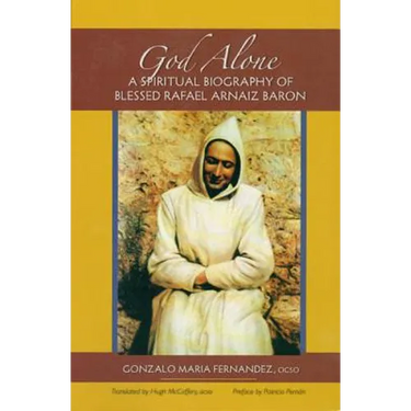 God Alone: A Spiritual Biography of Blessed Rafael Arnaiz Baron Volume 14