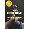 The Inner Game of Wrestling