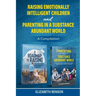 Raising Emotionally Intelligent Children and Parenting in a Substance Abundant World