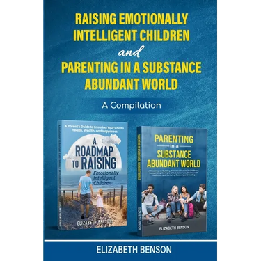 Raising Emotionally Intelligent Children and Parenting in a Substance Abundant World