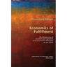 Economics of Fulfillment: The Obsolescence of Socialism and Capitalism and an Economic Philosophy for the Future