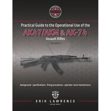 Practical Guide to the Operational Use of the AK-47/AK74 Rifle
