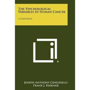 The Psychological Variables In Human Cancer: A Symposium