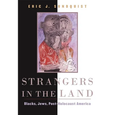 Strangers in the Land: Blacks, Jews, Post-Holocaust America
