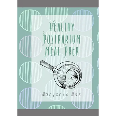Healthy Postpartum Meal Prep