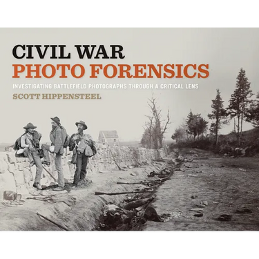 Civil War Photo Forensics: Investigating Battlefield Photographs Through a Critical Lens