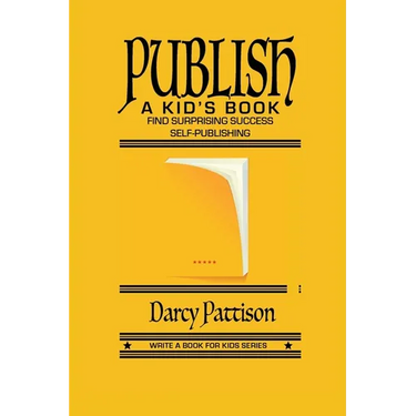 Publish a Kid's Book: Find Surprising Success Self-Publishing