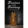 Friction and Fantasy: Opening Pandora's Jar