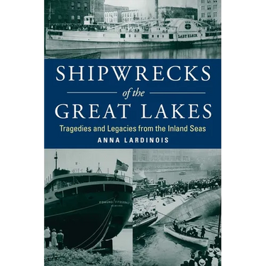 Shipwrecks of the Great Lakes: Tragedies and Legacies from the Inland Seas