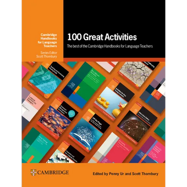 100 Great Activities: The Best of the Cambridge Handbooks for Language Teachers