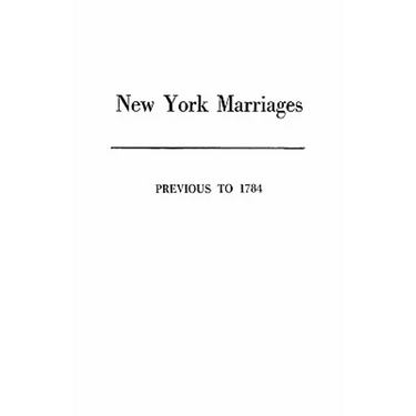 New York Marriages Previous to 1784