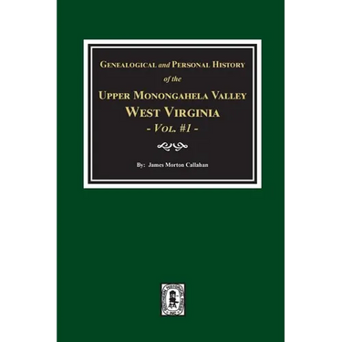 Genealogical and Personal History of Upper Monongahela Valley, West Virginia, Vol. #1