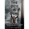 The City Is Ours: Spaces of Political Mobilization and Imaginaries of Nationhood in Turkey