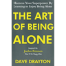 The Art of Being Alone: Harness Your Superpower By Learning to Enjoy Being Alone Inspired By Jordan Peterson