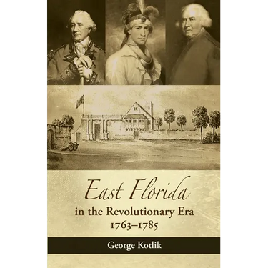 East Florida in the Revolutionary Era, 1763-1785