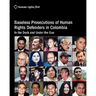 Baseless Prosecutions Of Human Rights Defenders In Colombia: In The Dock And Under The Gun