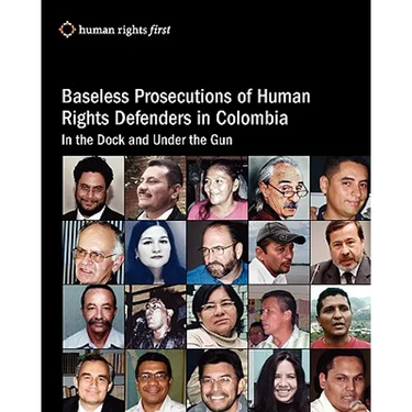 Baseless Prosecutions Of Human Rights Defenders In Colombia: In The Dock And Under The Gun