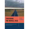 Throwing the Moral Dice: Ethics and the Problem of Contingency