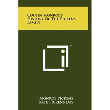 Cousin Monroe's History Of The Pickens Family