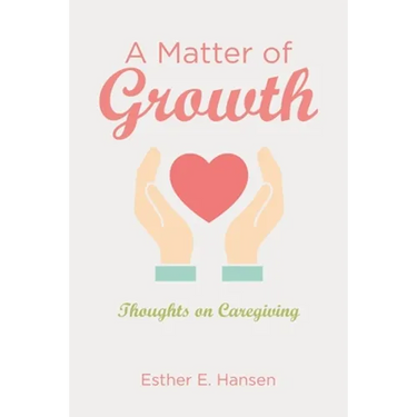 A Matter of Growth: Thoughts on Caregiving