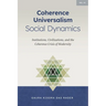 Coherence Universalism Social Dynamics: Institutions, Civilizations, and the Coherence Crisis of Modernity