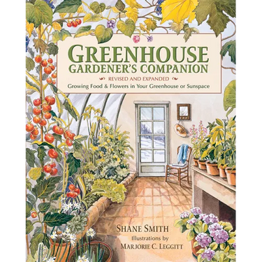 Greenhouse Gardener's Companion, Revised and Expanded Edition: Growing Food & Flowers in Your Greenhouse or Sunspace