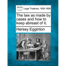 The Law as Made by Cases and How to Keep Abreast of It.