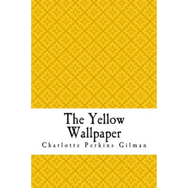 The Yellow Wallpaper: The Yellow Wall-paper. A Story