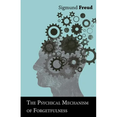 The Psychical Mechanism of Forgetfulness