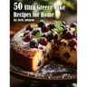50 Ultra Greece Cake Recipes for Home