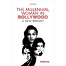 The Millennial Woman in Bollywood: A New 'Brand'?