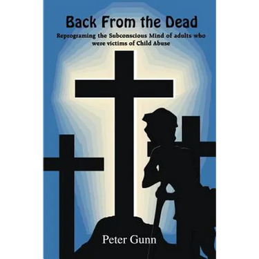 Back From the Dead: Reprograming the Subconscious Mind of adults who were victims of Child Abuse