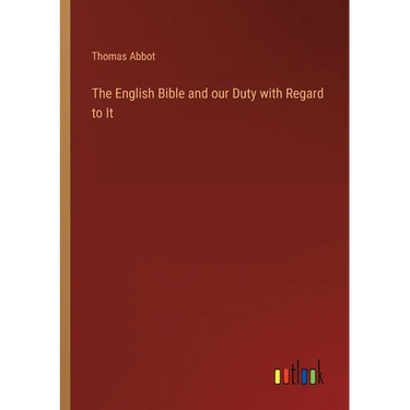 The English Bible and our Duty with Regard to It