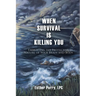 When Survival is Killing You