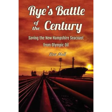 Rye's Battle of the Century: Saving the New Hampshire Seacoast from Olympic Oil